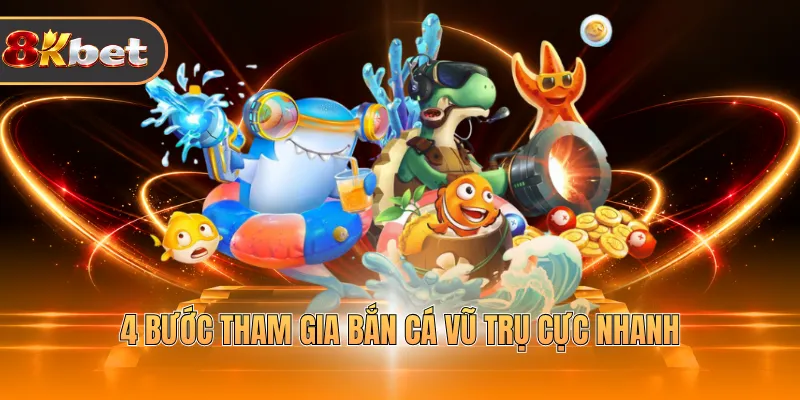 4 Bước tham gia bắn cá vũ trụ cực nhanh