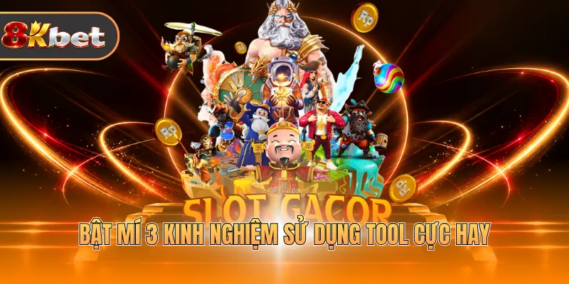 Bật mí 3 kinh nghiệm sử dụng tool cực hay