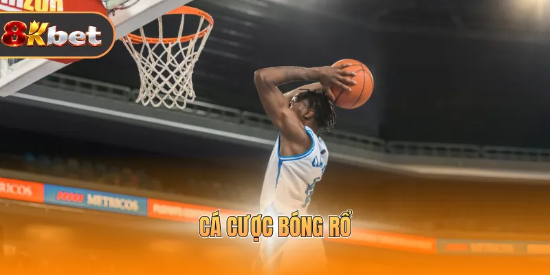 Cá Cược Bóng Rổ - Thể Thao Trực Tuyến Hàng Đầu 8KBET