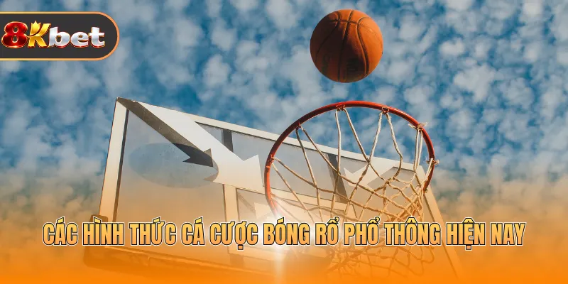 Các hình thức cá cược bóng rổ phổ thông hiện nay