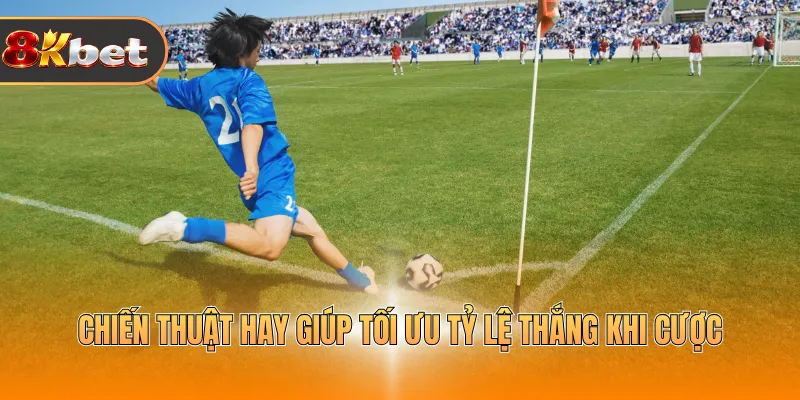 Chiến thuật hay giúp tối ưu tỷ lệ thắng khi cược