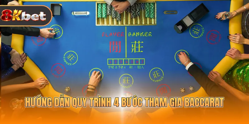Hướng dẫn quy trình 4 bước tham gia Baccarat