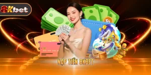 Nạp Tiền 8KBET - Hỗ Trợ Đa Kênh, Thao Tác Đơn Giản