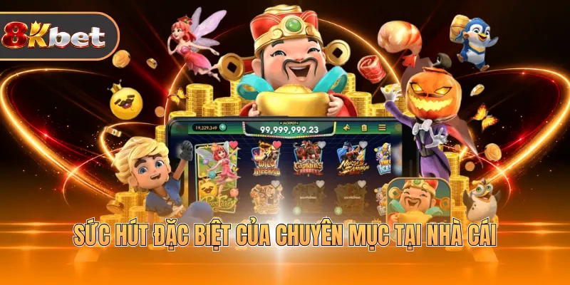 Sức hút đặc biệt của chuyên mục tại nhà cái